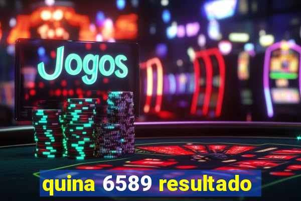 quina 6589 resultado